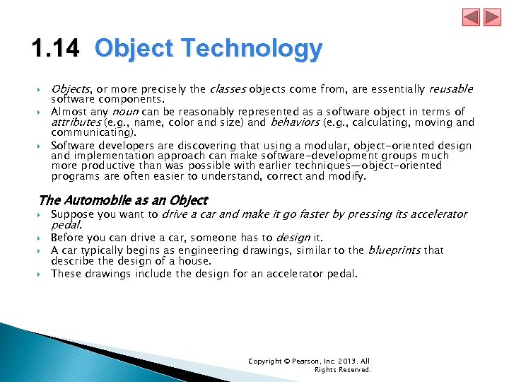 1. 14 Object Technology Objects, or more precisely the classes objects come from, are
