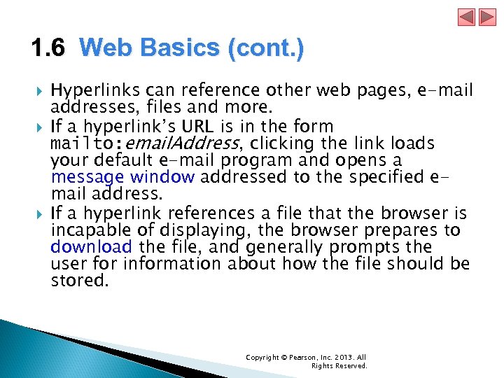 1. 6 Web Basics (cont. ) Hyperlinks can reference other web pages, e-mail addresses,