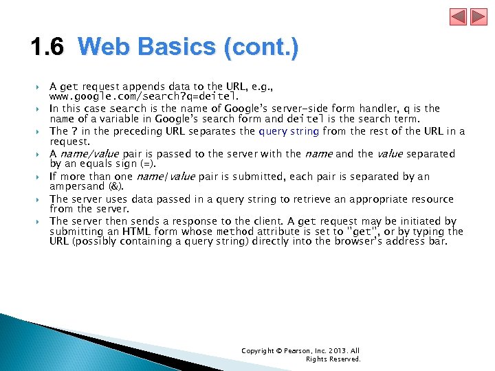 1. 6 Web Basics (cont. ) A get request appends data to the URL,