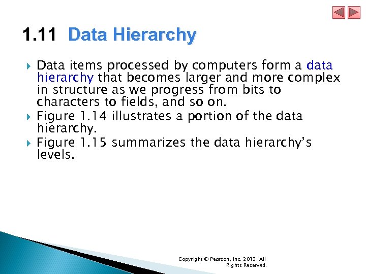 1. 11 Data Hierarchy Data items processed by computers form a data hierarchy that