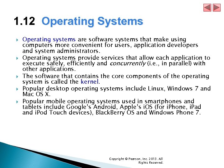 1. 12 Operating Systems Operating systems are software systems that make using computers more