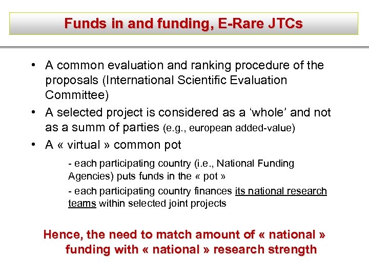 Funds in and funding, E-Rare JTCs • A common evaluation and ranking procedure of