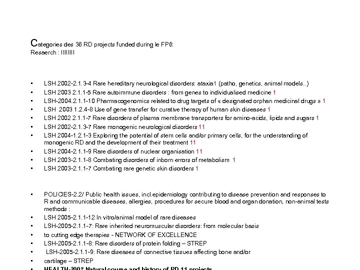 Categories des 36 RD projects funded during le FP 6: Resaerch : IIII •