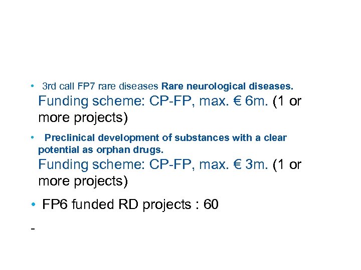  • 3 rd call FP 7 rare diseases Rare neurological diseases. Funding scheme: