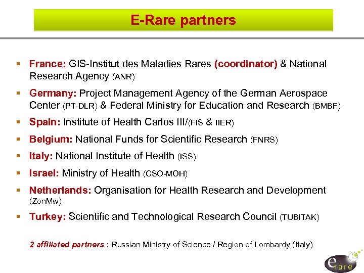 E-Rare partners § France: GIS-Institut des Maladies Rares (coordinator) & National Research Agency (ANR)
