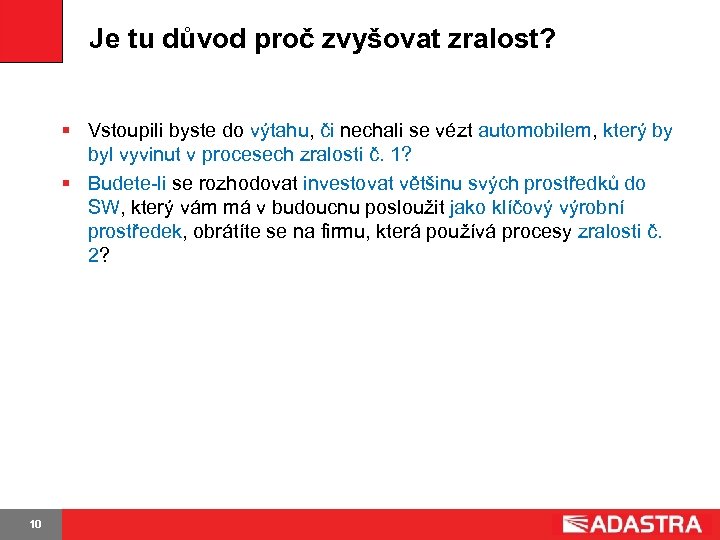 Je tu důvod proč zvyšovat zralost? § Vstoupili byste do výtahu, či nechali se