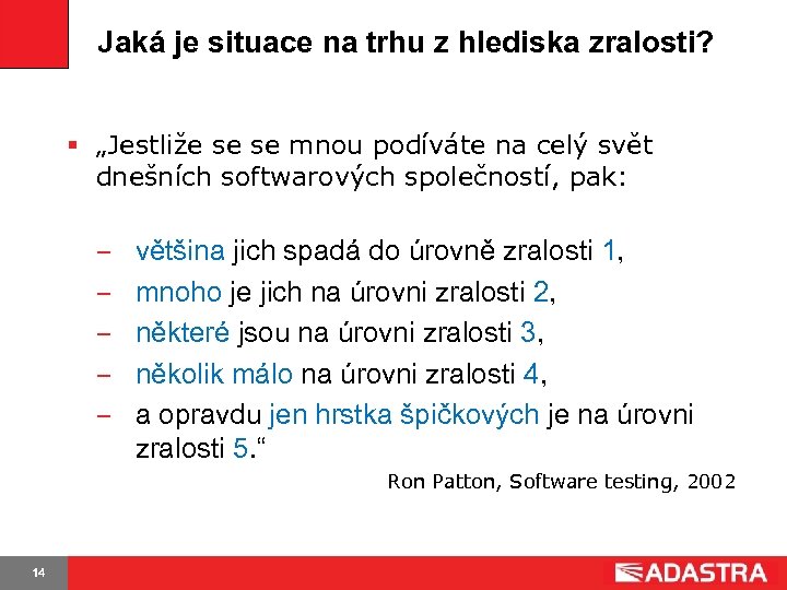 Jaká je situace na trhu z hlediska zralosti? § „Jestliže se se mnou podíváte