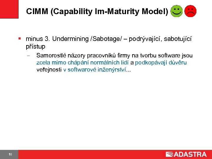 CIMM (Capability Im-Maturity Model) § minus 3. Undermining /Sabotage/ – podrývající, sabotující přístup 18