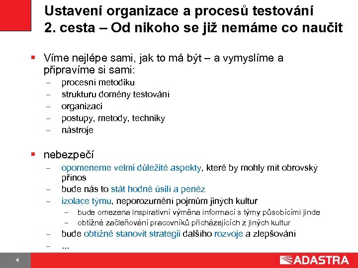 Ustavení organizace a procesů testování 2. cesta – Od nikoho se již nemáme co