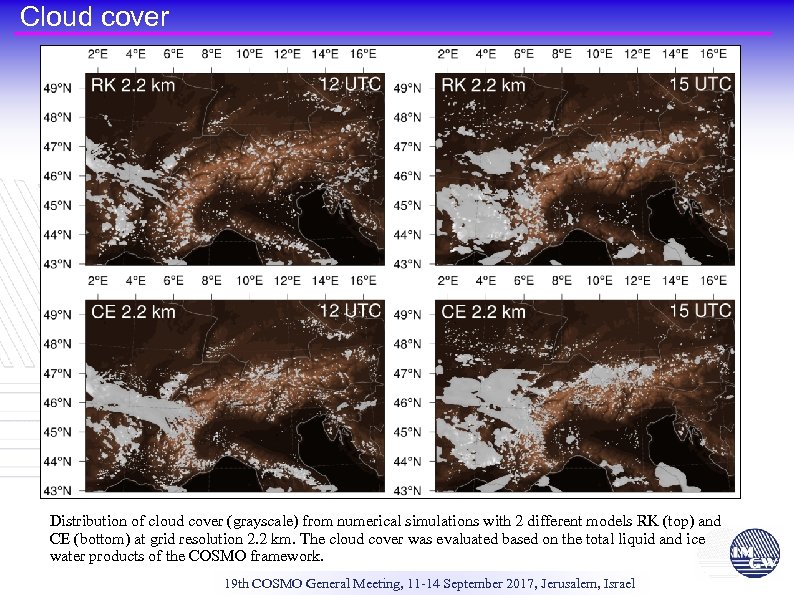 Cloud cover Distribution of cloud cover (grayscale) from numerical simulations with 2 different models
