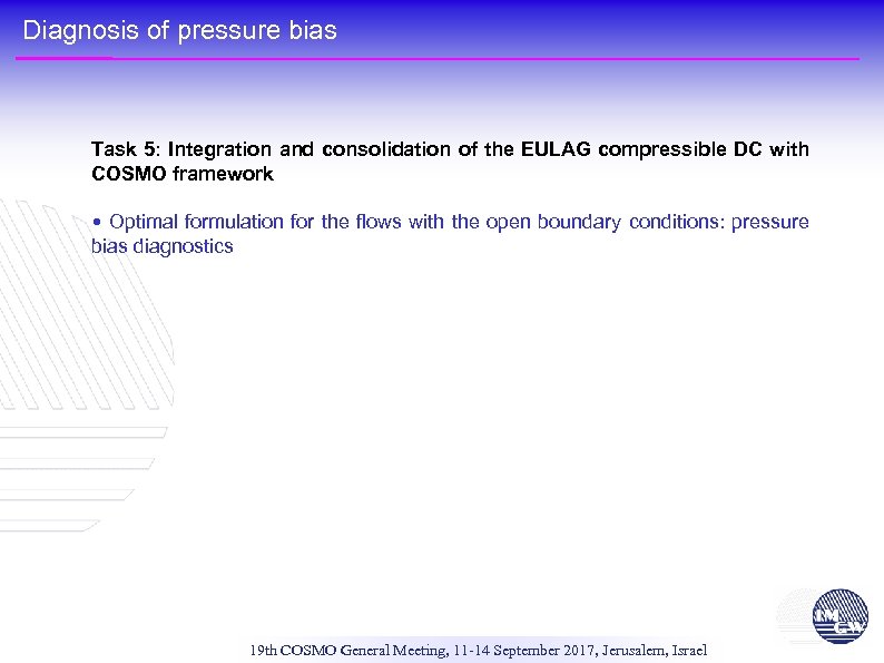 Diagnosis of pressure bias Task 5: Integration and consolidation of the EULAG compressible DC