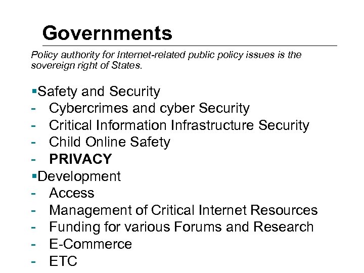 Governments Policy authority for Internet-related public policy issues is the sovereign right of States.