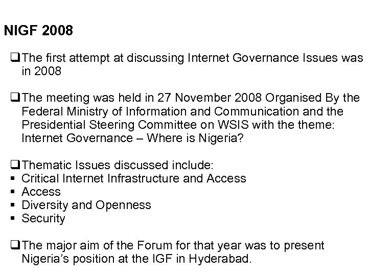 NIGF 2008 q. The first attempt at discussing Internet Governance Issues was in 2008
