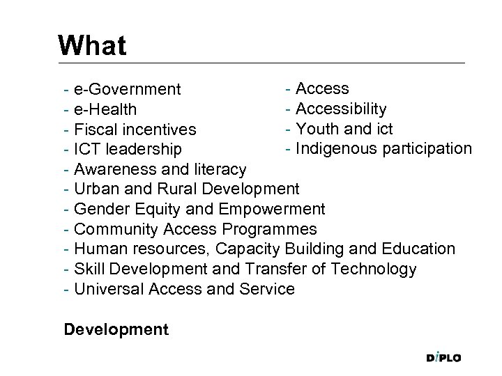 What - Access - e-Government - Accessibility - e-Health - Youth and ict -
