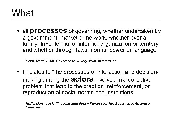 What • all processes of governing, whether undertaken by a government, market or network,