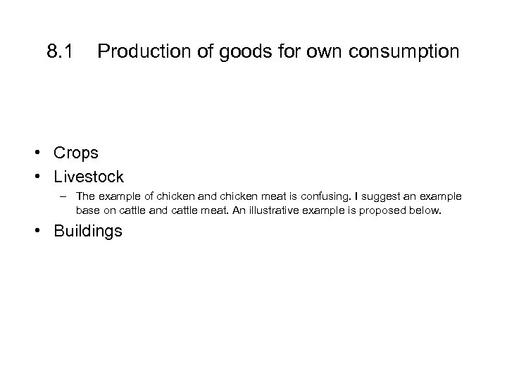 8. 1 Production of goods for own consumption • Crops • Livestock – The