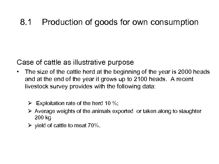 8. 1 Production of goods for own consumption Case of cattle as illustrative purpose