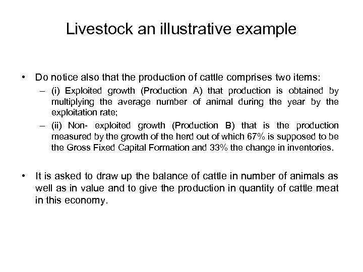 Livestock an illustrative example • Do notice also that the production of cattle comprises