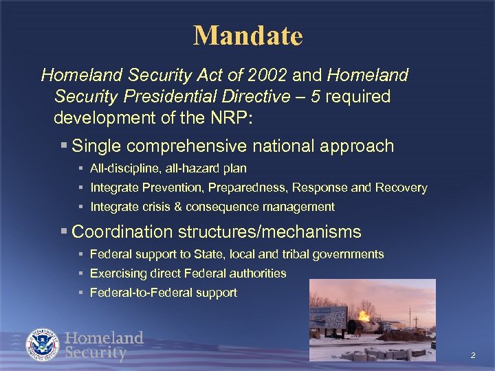 Mandate Homeland Security Act of 2002 and Homeland Security Presidential Directive – 5 required