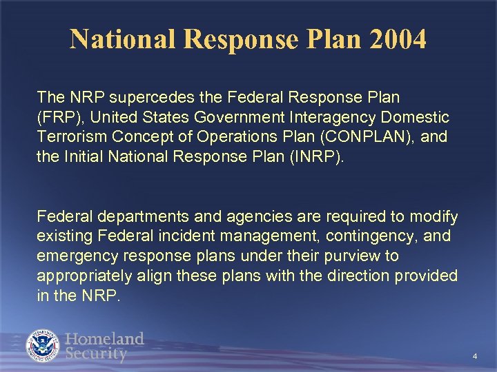 National Response Plan 2004 The NRP supercedes the Federal Response Plan (FRP), United States
