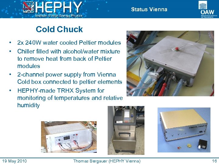 Status Vienna Cold Chuck • 2 x 240 W water cooled Peltier modules •