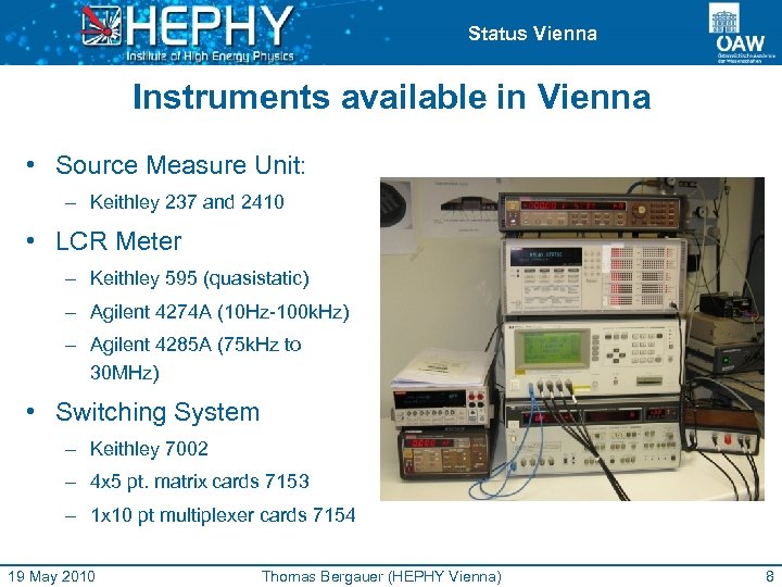 Status Vienna Instruments available in Vienna • Source Measure Unit: – Keithley 237 and