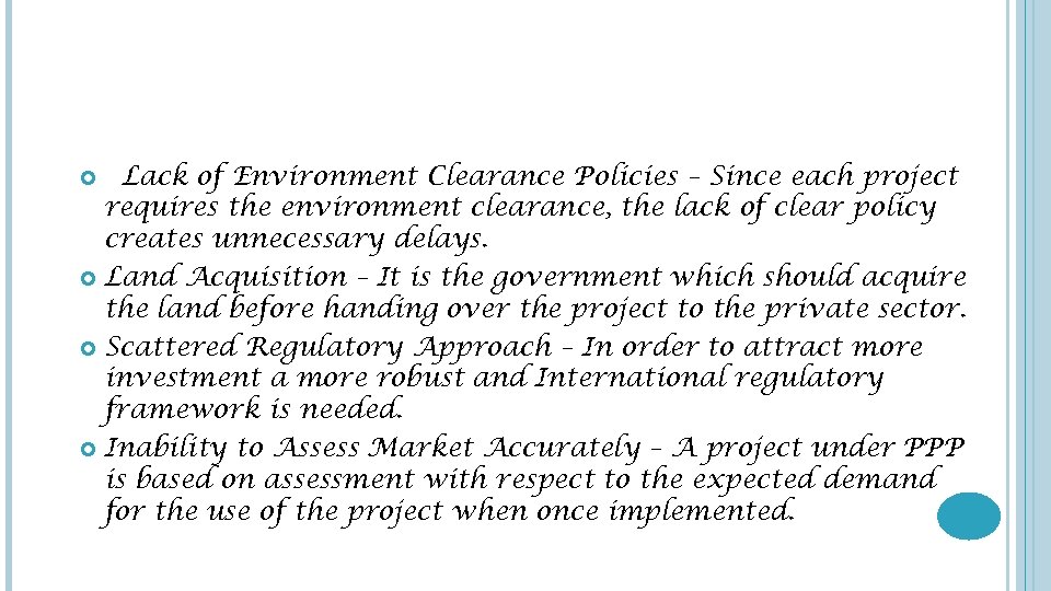 Lack of Environment Clearance Policies – Since each project requires the environment clearance, the