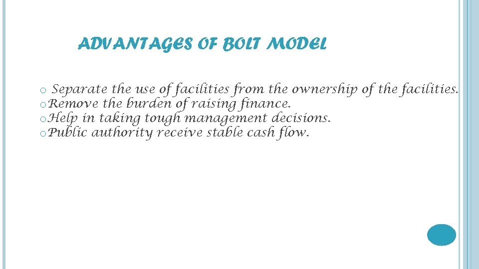 ADVANTAGES OF BOLT MODEL o Separate the use of facilities from the ownership of