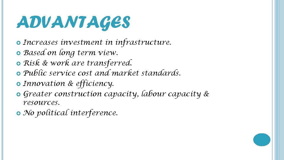 ADVANTAGES Increases investment in infrastructure. Based on long term view. Risk & work are