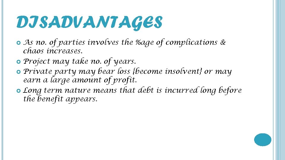 DISADVANTAGES As no. of parties involves the %age of complications & chaos increases. Project