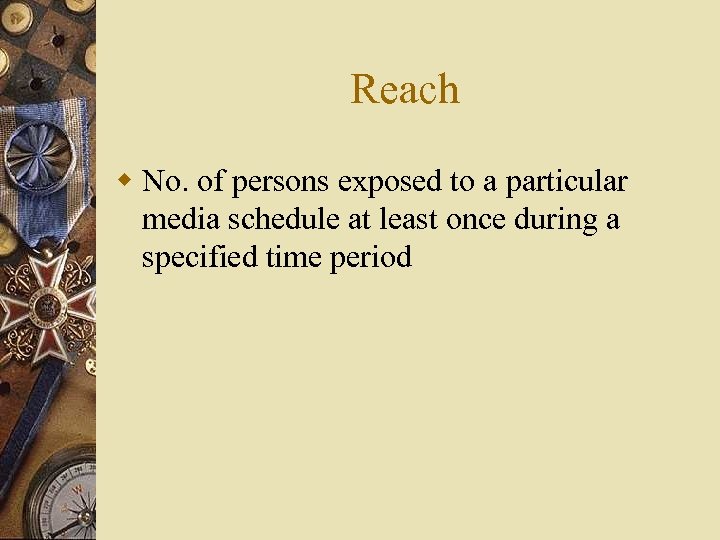 Reach w No. of persons exposed to a particular media schedule at least once