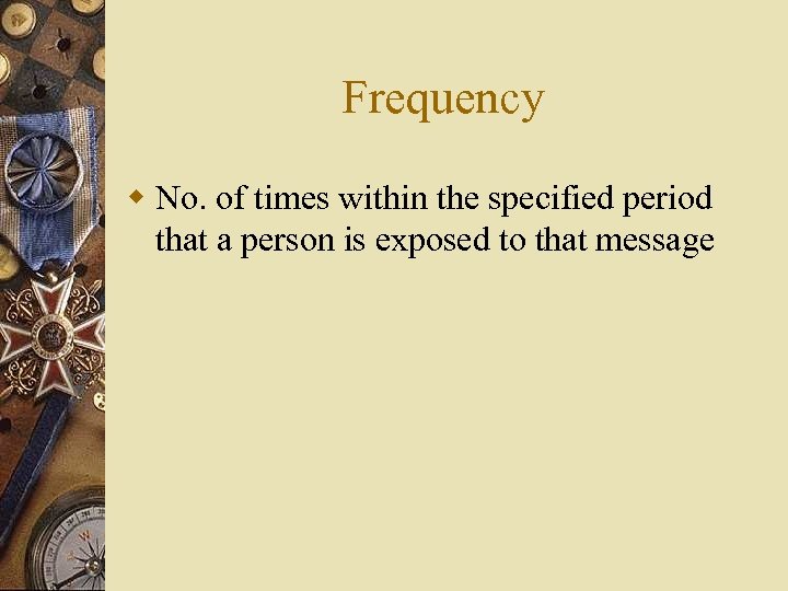 Frequency w No. of times within the specified period that a person is exposed