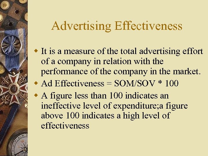 Advertising Effectiveness w It is a measure of the total advertising effort of a