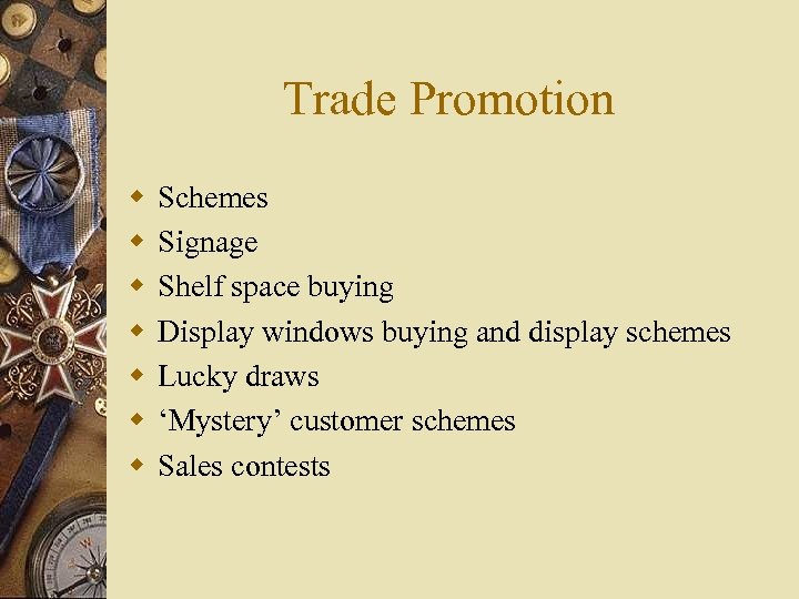 Trade Promotion w w w w Schemes Signage Shelf space buying Display windows buying