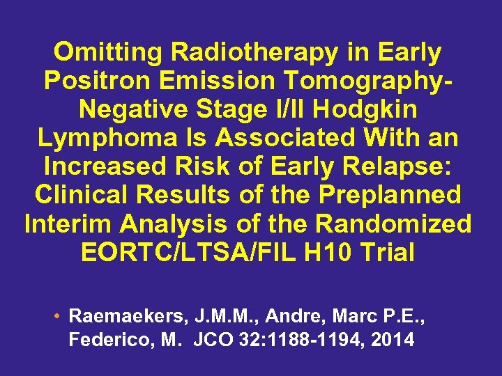Omitting Radiotherapy in Early Positron Emission Tomography. Negative Stage I/II Hodgkin Lymphoma Is Associated