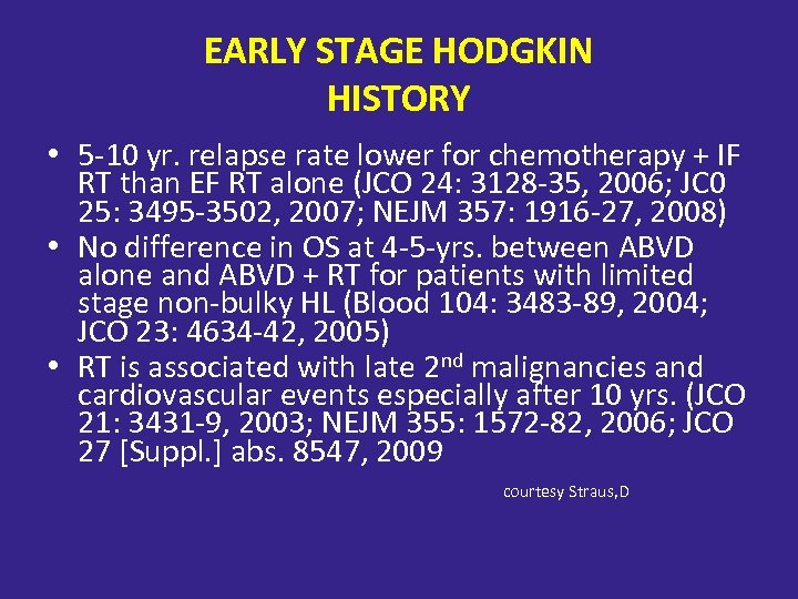 EARLY STAGE HODGKIN HISTORY • 5 -10 yr. relapse rate lower for chemotherapy +
