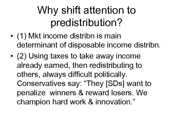 Why shift attention to predistribution? • (1) Mkt income distribn is main determinant of