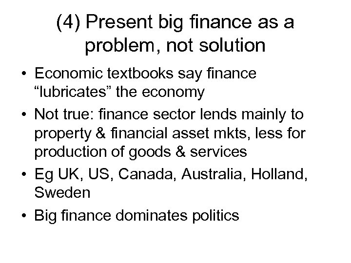 (4) Present big finance as a problem, not solution • Economic textbooks say finance