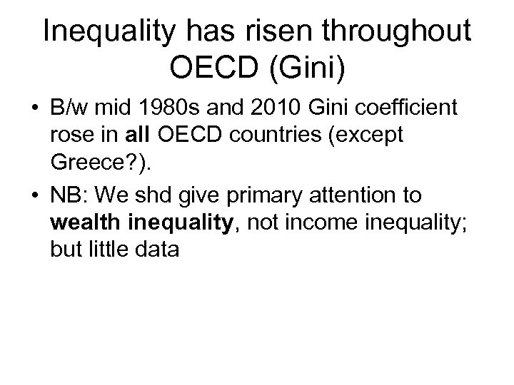 Inequality has risen throughout OECD (Gini) • B/w mid 1980 s and 2010 Gini