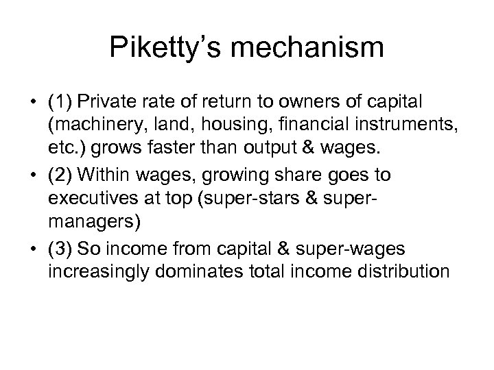 Piketty’s mechanism • (1) Private rate of return to owners of capital (machinery, land,