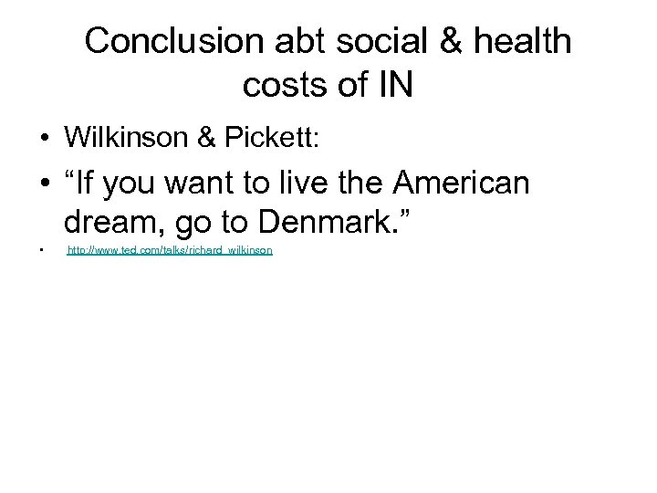 Conclusion abt social & health costs of IN • Wilkinson & Pickett: • “If