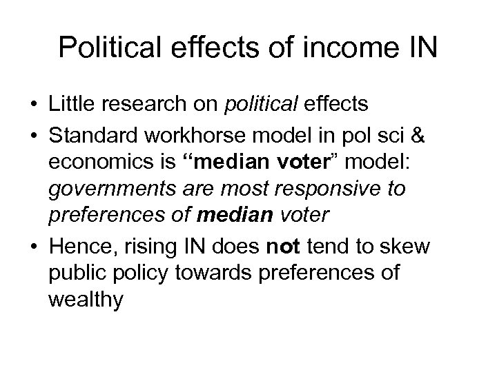 Political effects of income IN • Little research on political effects • Standard workhorse