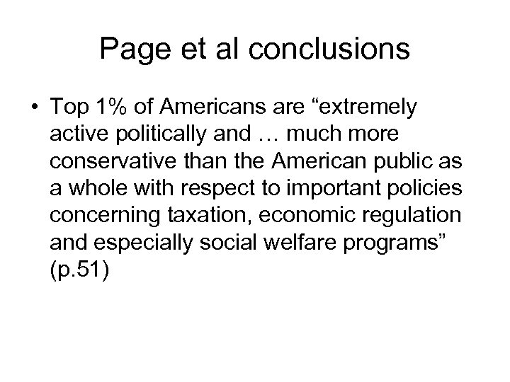 Page et al conclusions • Top 1% of Americans are “extremely active politically and