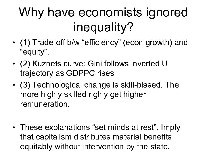 Why have economists ignored inequality? • (1) Trade-off b/w “efficiency” (econ growth) and “equity”.