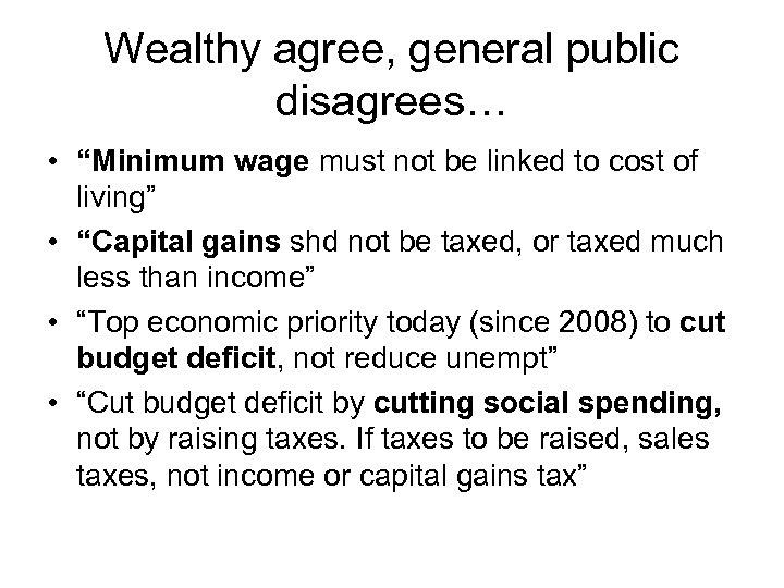 Wealthy agree, general public disagrees… • “Minimum wage must not be linked to cost