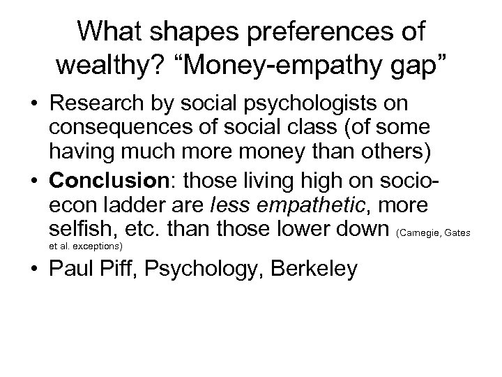 What shapes preferences of wealthy? “Money-empathy gap” • Research by social psychologists on consequences