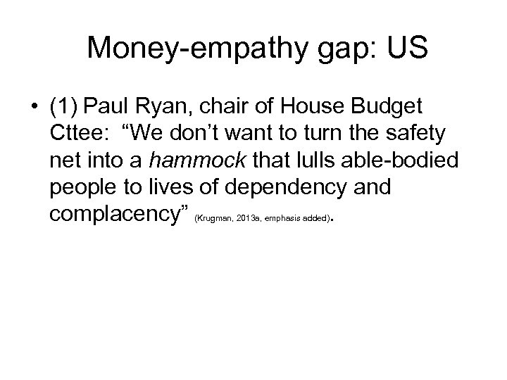 Money-empathy gap: US • (1) Paul Ryan, chair of House Budget Cttee: “We don’t