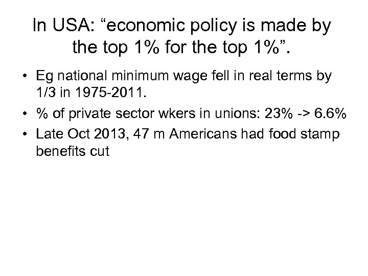 In USA: “economic policy is made by the top 1% for the top 1%”.