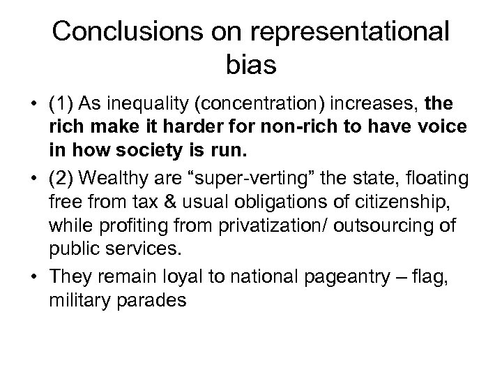 Conclusions on representational bias • (1) As inequality (concentration) increases, the rich make it