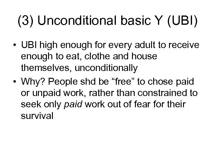 (3) Unconditional basic Y (UBI) • UBI high enough for every adult to receive